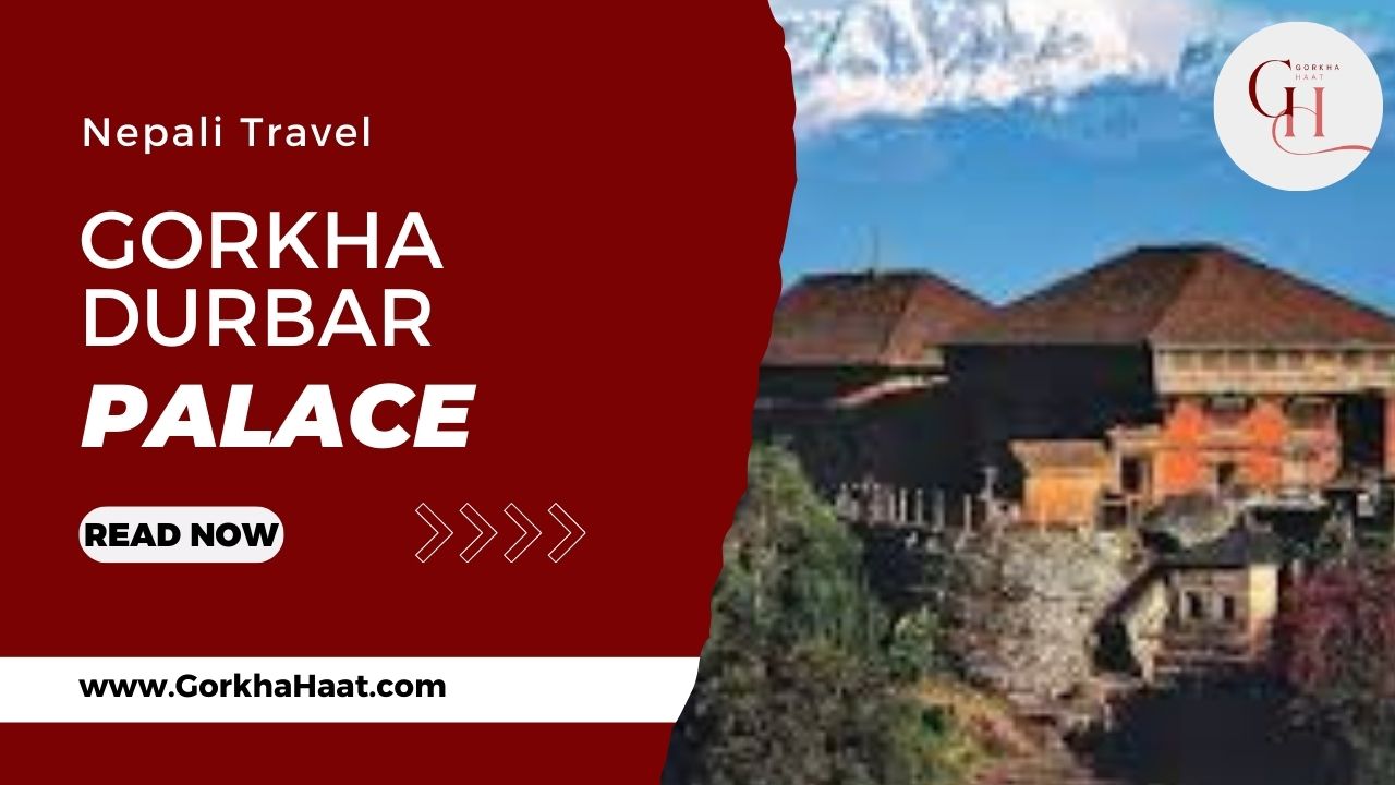 Gorkha Durbar: History, Architecture & Heritage Significance of Nepal’s Iconic Hilltop Palace